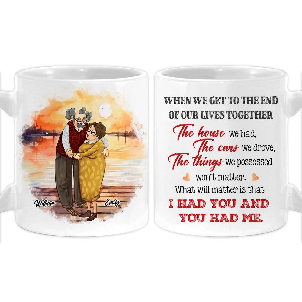 Personalized Couple Gift What Will Matter is that I Had You And You Had Me Mug 31199 Primary Mockup