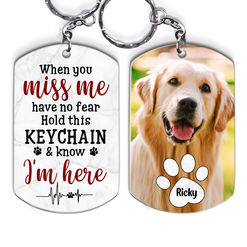 Personalized Gift For Dog Lovers When You Miss Me Have No Fear Aluminum Keychain 31485 Primary Mockup