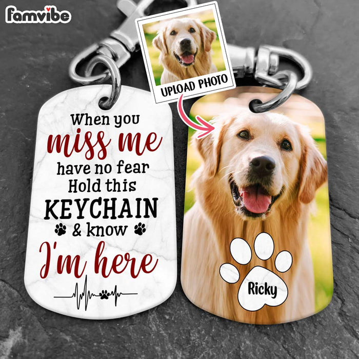 Personalized Gift For Dog Lovers When You Miss Me Have No Fear Aluminum Keychain 31485 1