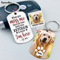Personalized Gift For Dog Lovers When You Miss Me Have No Fear Aluminum Keychain 31485 thumb 1