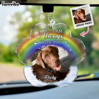 Personalized Dog Memorial Gift Upload Photo I Am Always With You Transparent Acrylic Car Ornament 31584 thumb 1