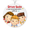 Personalized Gift For Grandpa Dad Drive Safe We Need You Transparent Acrylic Car Ornament 31626 1
