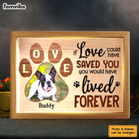 Personalized Dog Memorial Upload Photo You Would Have Lived Forever Picture Frame Light Box 31630 thumb 1