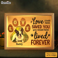 Personalized Dog Memorial Upload Photo You Would Have Lived Forever Picture Frame Light Box 31630 thumb 1