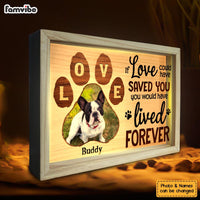 Personalized Dog Memorial Upload Photo You Would Have Lived Forever Picture Frame Light Box 31630 thumb 1