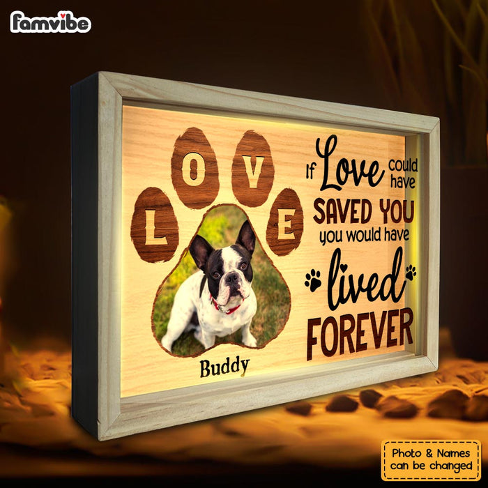 Personalized Dog Memorial Upload Photo You Would Have Lived Forever Picture Frame Light Box 31630 1