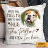 Personalized Memorial Custom Photo When You Miss Me Pillow 31682 1