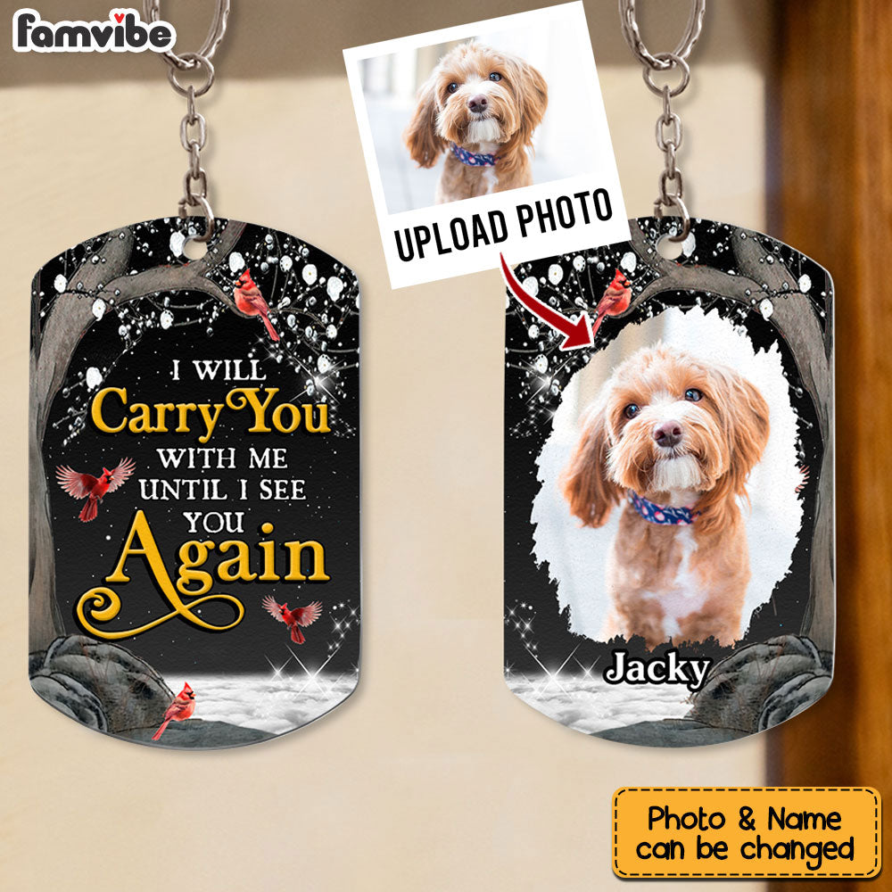 Personalized Dog Memorial Photo I Will Carry You With Me I Aluminum Keychain 31766 Primary Mockup
