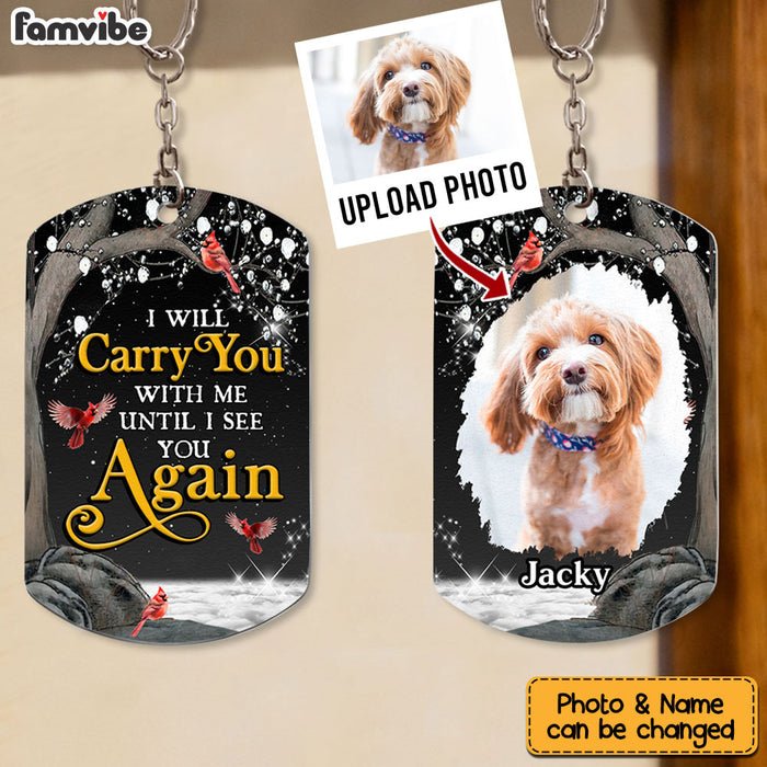 Personalized Dog Memorial Photo I Will Carry You With Me I Aluminum Keychain 31766 1