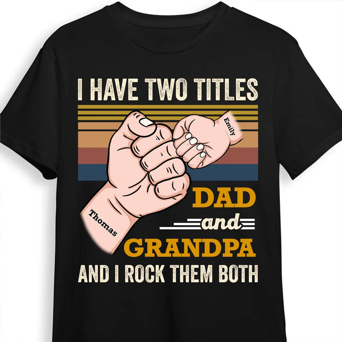 Personalized Grandpa Dad Gift I Have Two Titles Shirt - Hoodie - Sweatshirt 31870 1
