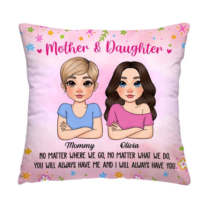 Personalized Gift For Daughter You Always Have Me And I Always Have You Pillow 31960 1