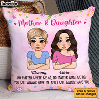 Personalized Gift For Daughter You Always Have Me And I Always Have You Pillow 31960 thumb 1