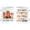 Personalized Gift For Dog Lover All I Need Is Coffee And My Dogs Mug 31962 1