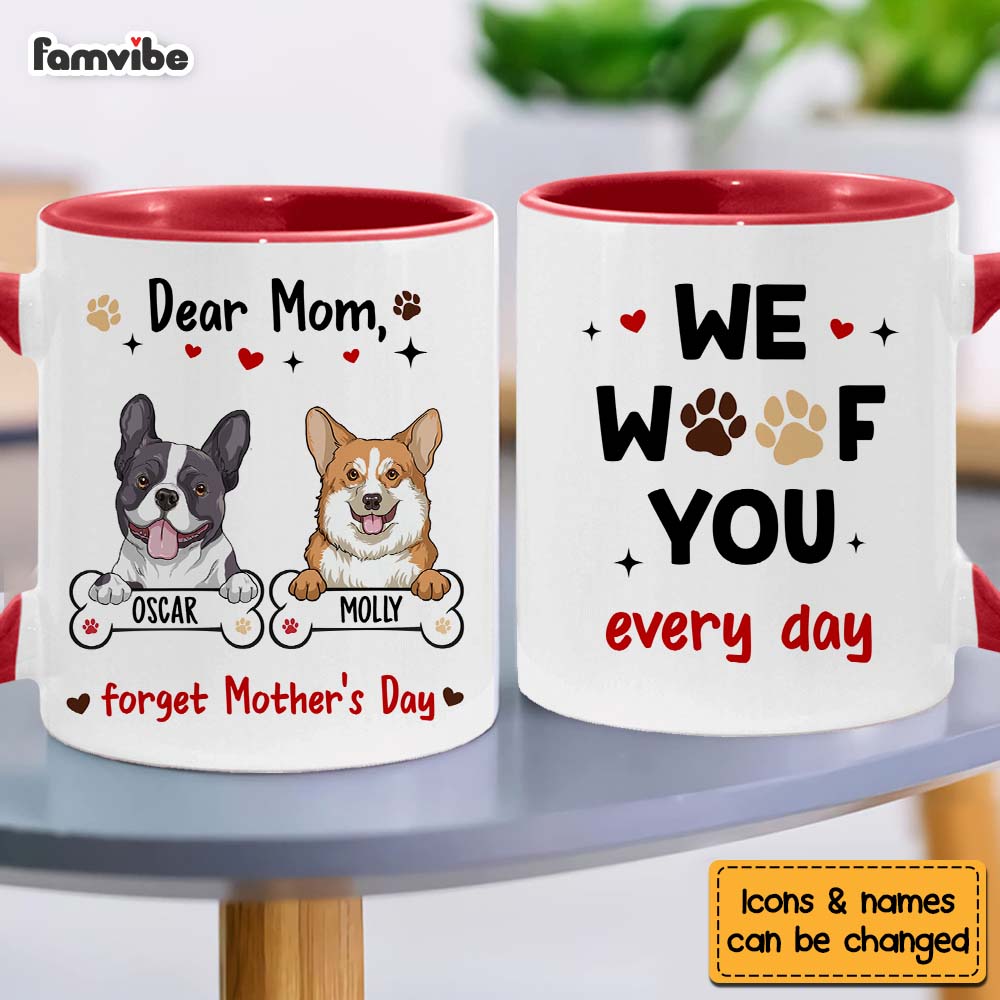 Personalized Gift For Dog Mom Forget Mother's Day We Woof You Every Day Mug 31965 Primary Mockup