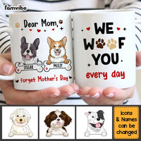 Personalized Gift For Dog Mom Forget Mother's Day We Woof You Every Day Mug 31965 thumb 1