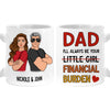 Personalized Gift For Dad I'll Always Be Your Financial Burden Mug 31997 1