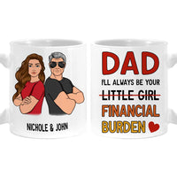 Personalized Gift For Dad I'll Always Be Your Financial Burden Mug 31997 thumb 1