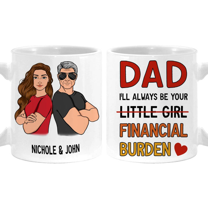 Personalized Gift For Dad I'll Always Be Your Financial Burden Mug 31997 1