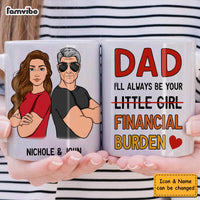 Personalized Gift For Dad I'll Always Be Your Financial Burden Mug 31997 thumb 1