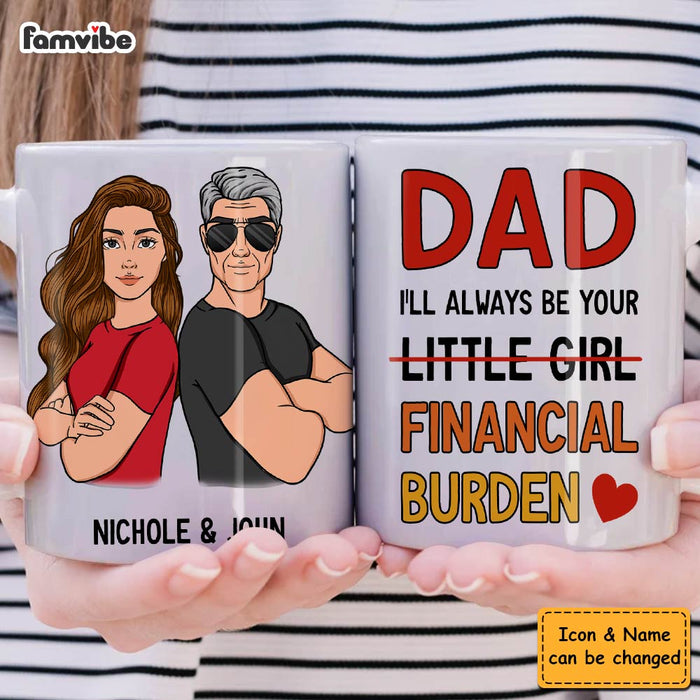 Personalized Gift For Dad I'll Always Be Your Financial Burden Mug 31997 1
