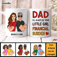 Personalized Gift For Dad I'll Always Be Your Financial Burden Mug 31997 thumb 1