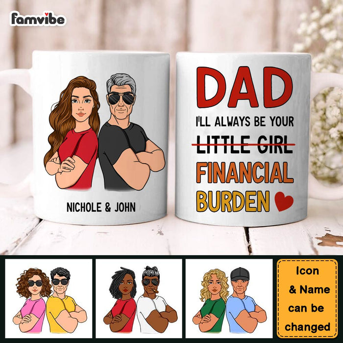 Personalized Gift For Dad I'll Always Be Your Financial Burden Mug 31997 1