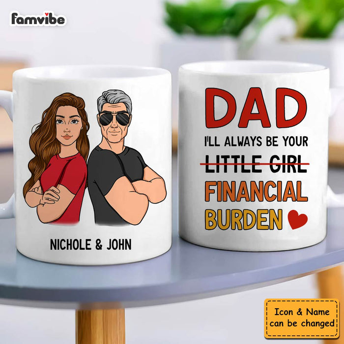 Personalized Gift For Dad I'll Always Be Your Financial Burden Mug 31997 1