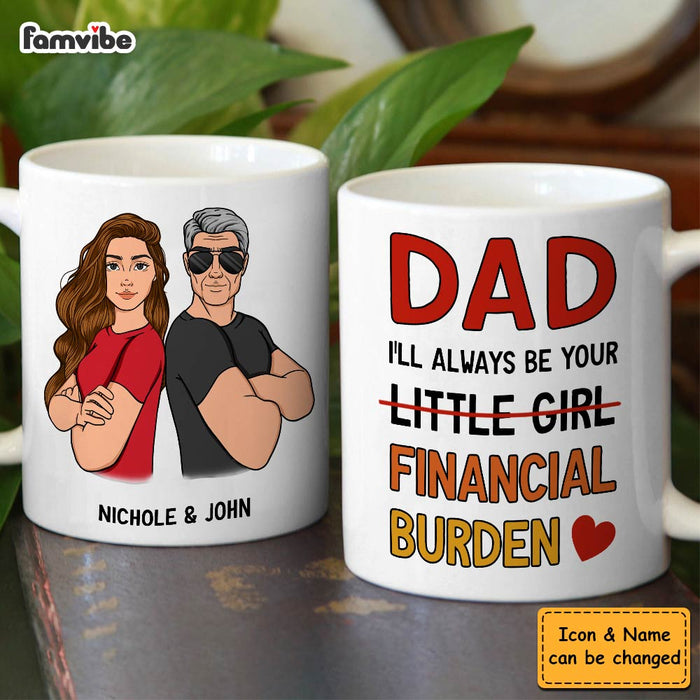 Personalized Gift For Dad I'll Always Be Your Financial Burden Mug 31997 1