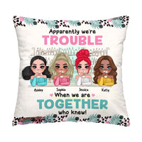 Personalized Gift For Friend We're Trouble When We Are Together Pillow 32010 thumb 1