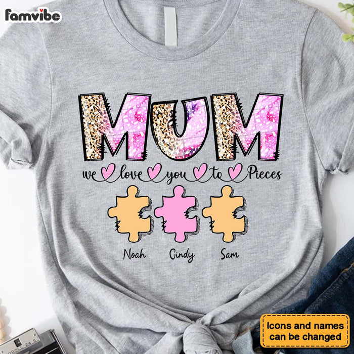 Personalized Gift For Mother Mum We Love You  To Pieces Shirt - Hoodie - Sweatshirt 32021 1