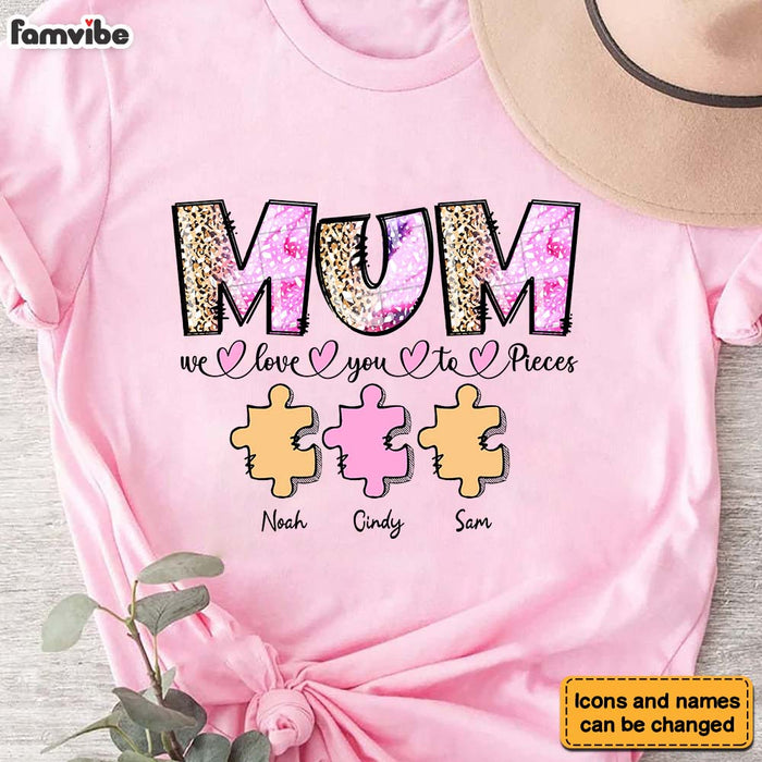 Personalized Gift For Mother Mum We Love You  To Pieces Shirt - Hoodie - Sweatshirt 32021 1