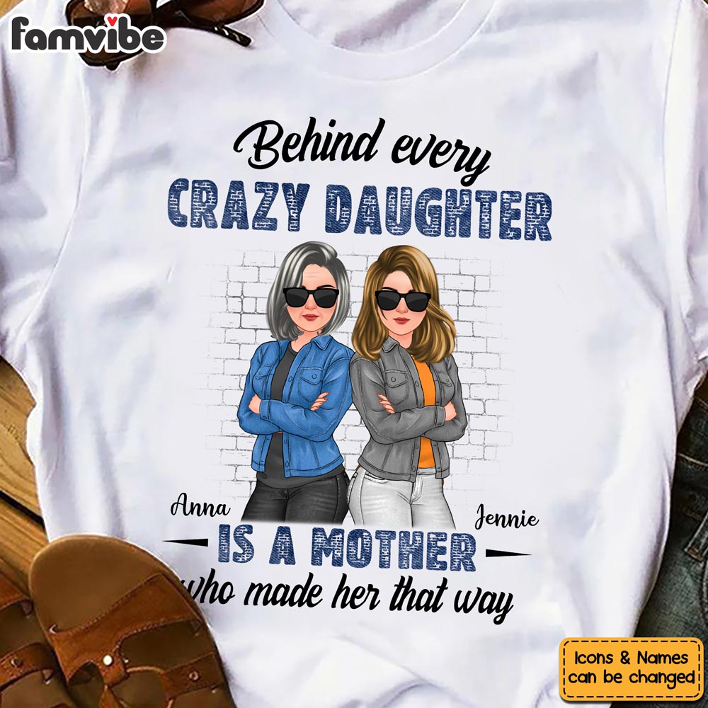 Personalized Behind Every Crazy Daughter Is A Mother Who Made Her That Way Shirt Hoodie Sweatshirt 32296 Primary Mockup