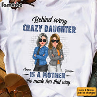 Personalized Behind Every Crazy Daughter Is A Mother Who Made Her That Way Shirt - Hoodie - Sweatshirt 32296 thumb 1