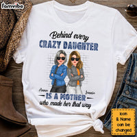 Personalized Behind Every Crazy Daughter Is A Mother Who Made Her That Way Shirt - Hoodie - Sweatshirt 32296 thumb 1