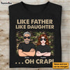 Personalized Gift For Dad Like Father Like Daughter Shirt - Hoodie - Sweatshirt 32398 1