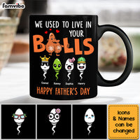 Personalized Gift For Dad We Used To Live In Your Balls Mug 32419 thumb 1