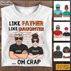 Personalized Gift For Dad Like Father Like Daughter Shirt - Hoodie - Sweatshirt 32437 1