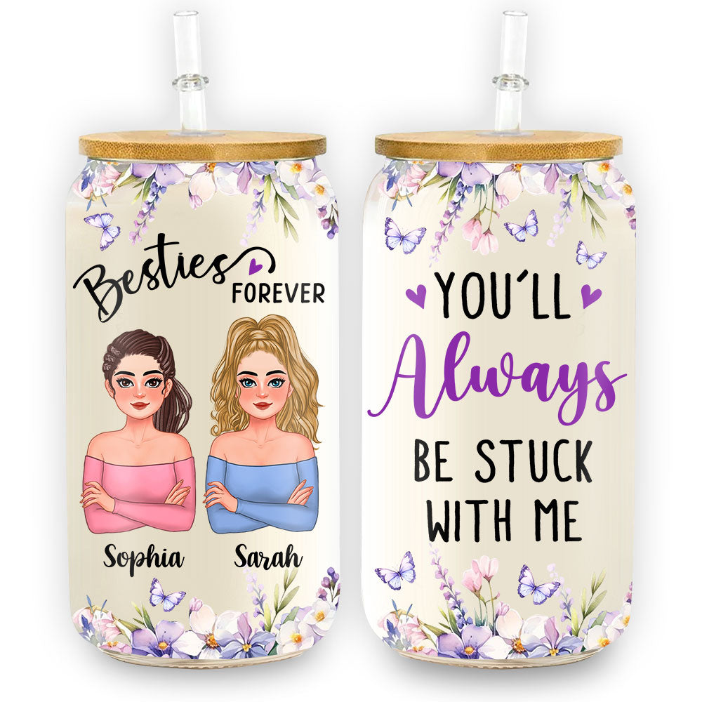 Personalized Gift For Friends You'll Always Be Stuck With Me Glass Can 32442 Primary Mockup