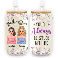 Personalized Gift For Friends You'll Always Be Stuck With Me Glass Can 32442 thumb 1