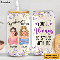 Personalized Gift For Friends You'll Always Be Stuck With Me Glass Can 32442 thumb 1
