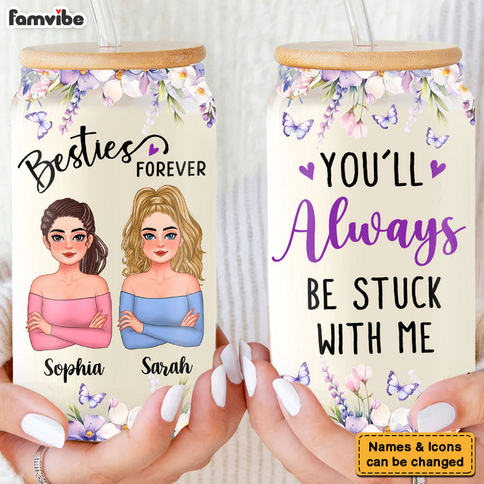 Personalized Gift For Friends You'll Always Be Stuck With Me Glass Can 32442 1