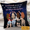 Personalized Gift For Friend They Are Always There Pillow 32481 1