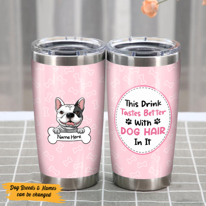 Personalized Taste Better With Dog Hair Steel Tumbler  DB171 29O47 1