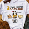 Personalized I Was Normal Dog Ago T Shirt JR292 30O47 1