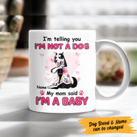 Personalized Dog My Mom Said I'm A Baby Mug MR231 67O47 thumb 1