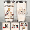 Personalized French Chien Maman Coffee Dog  Mom Steel Tumbler AP99 65O53 1