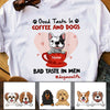 Personalized Good Taste In Dog Coffee T Shirt JR252 65O47 1