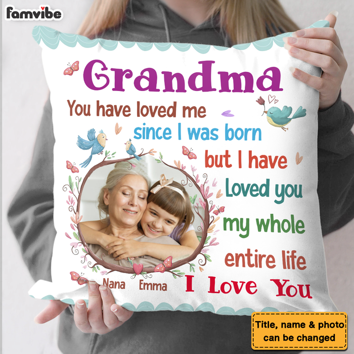 Personalized Gift For Grandma I Have Loved You My Whole Entire Life Pillow 30696 1
