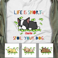 Personalized Life Is Short Spoil Your Dog T Shirt OB252 29O53 thumb 1