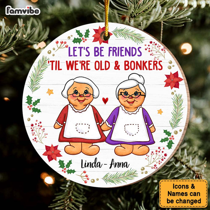 Personalized Gift For Friends We're Old And Bonkers Circle Ornament 30421 1